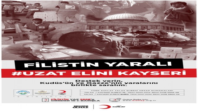 Kayseride Filistin Yaralı Uzat Elini Kayseri kampanyası başlatıldı
