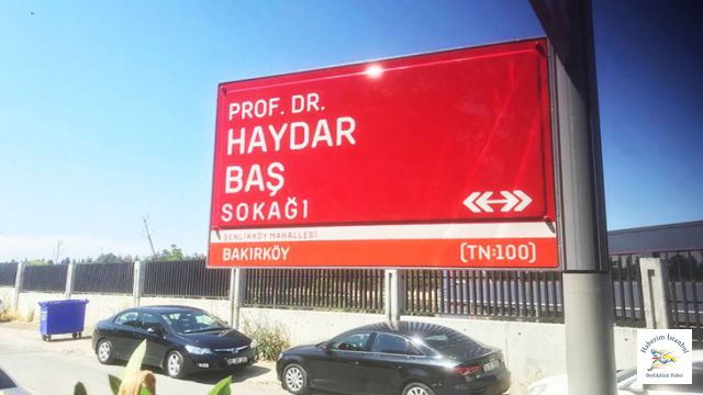 Prof. Dr. Haydar Baş'ın ismin Bakırköy'dei bir sokağa verildi