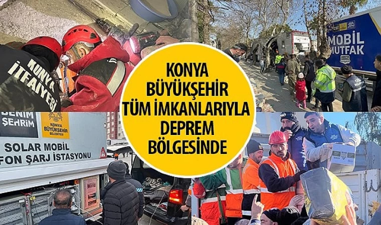 Konya Büyükşehir Tüm İmkanlarıyla Deprem Bölgesinde