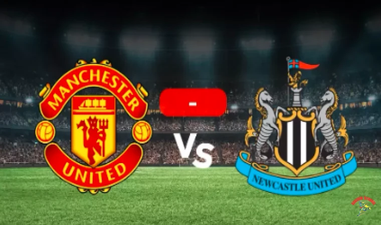 Manchester United Newcastle maçı kaç kaç? Canlı skor ve maç bilgileri