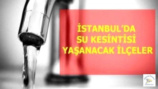 İstanbul'da Hangi İlçelerde Sular Kesiliyor?
