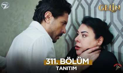 Gelin 311. bölüm tek parça full izle | Kanal 7 Gelin son bölüm